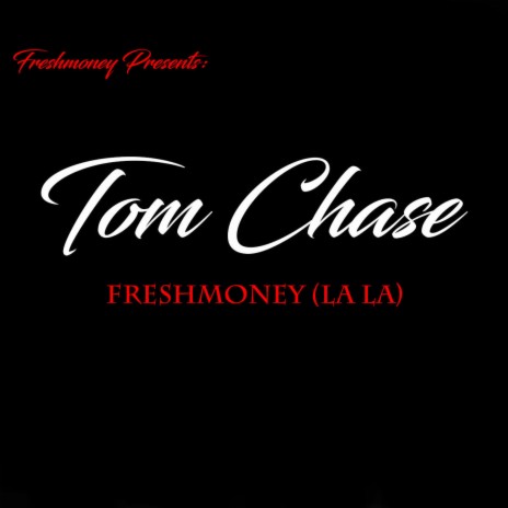 Freshmoney(La La La) ft. Tom Chase