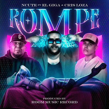 Rompe ft. El Giga & Cris Loza | Boomplay Music