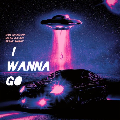 I Wanna Go ft. Milan Gavris & Frank Moody | Boomplay Music