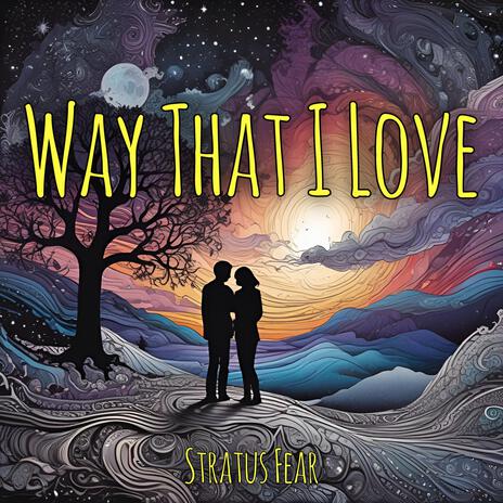 Way That I Love | Boomplay Music