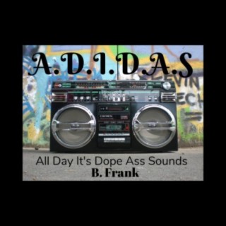 A.D.I.D.A.S. (All Day Its Dope Ass Sounds)