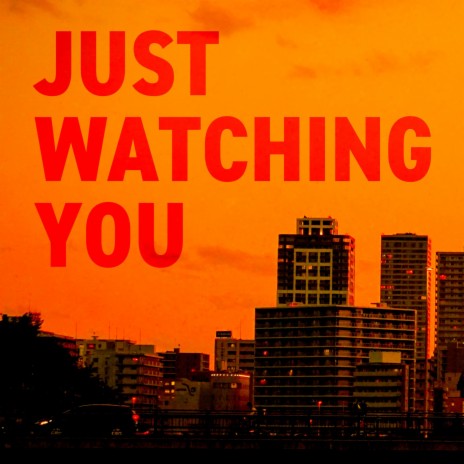 Just Watching You | Boomplay Music