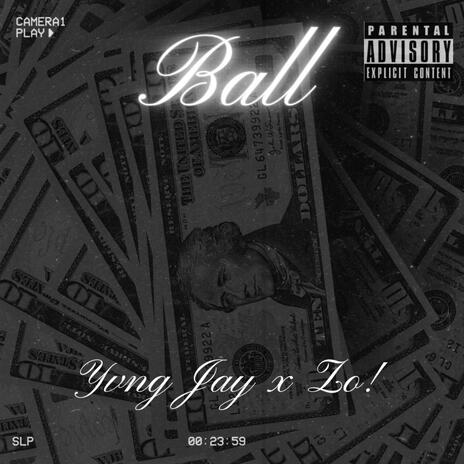 Ball ft. Zo! | Boomplay Music