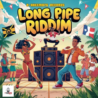 Long Pipe Riddim