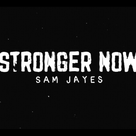 Sam Jayes-Stronger now (Radio Edit)