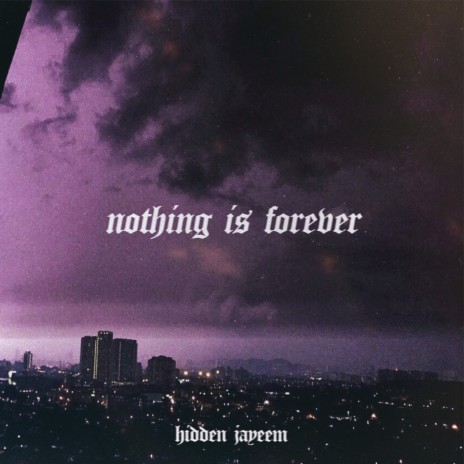 Nothing Is Forever | Boomplay Music