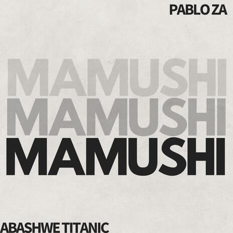 Mamushi ft. Pablo ZA | Boomplay Music