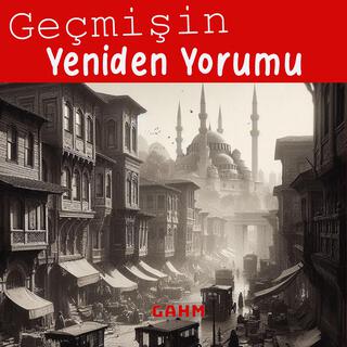 Geçmişin Yeniden Yorumu