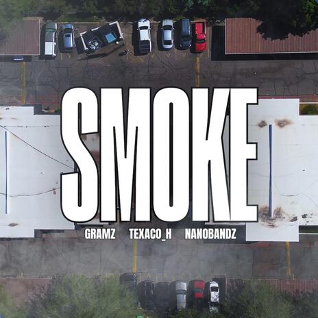 SMOKE ft. Texaco H & Nanobandz | Boomplay Music