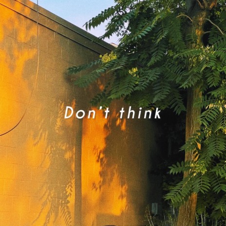 Don't think