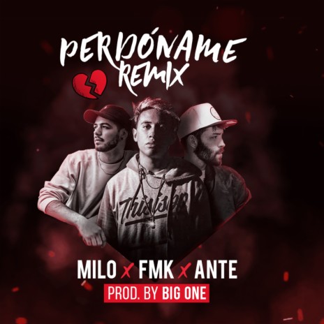 Perdóname (Remix) ft. Ante ciento veinte & Milo Oficial | Boomplay Music