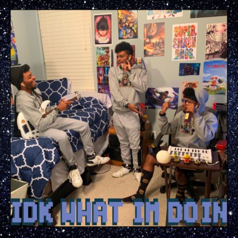 IDK What I'm Doin' | Boomplay Music