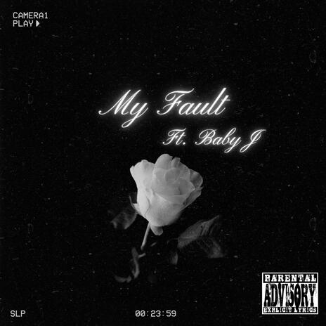 My Fault ft. Baby J | Boomplay Music