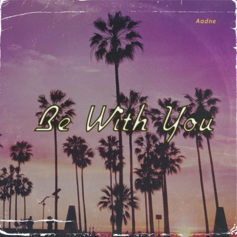 Be With You