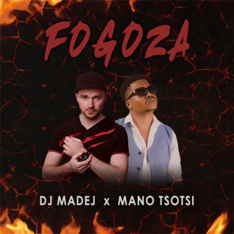 Fogoza ft. Mano Tsotsi | Boomplay Music