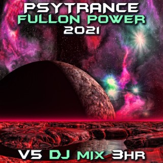 Psy Trance Fullon Power 2021, Vol. 5 (DJ Mix)