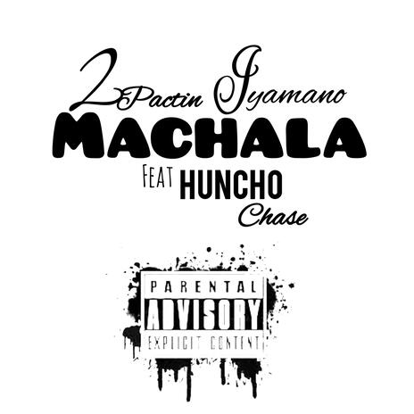 Machala (feat. HunchoChase) | Boomplay Music