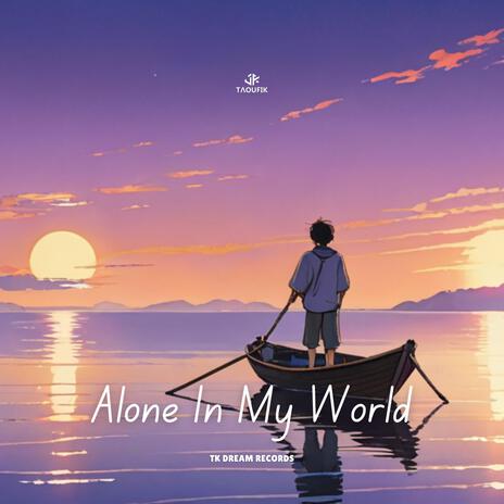 Alone In My World | Boomplay Music