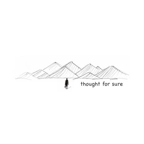 thought for sure | Boomplay Music