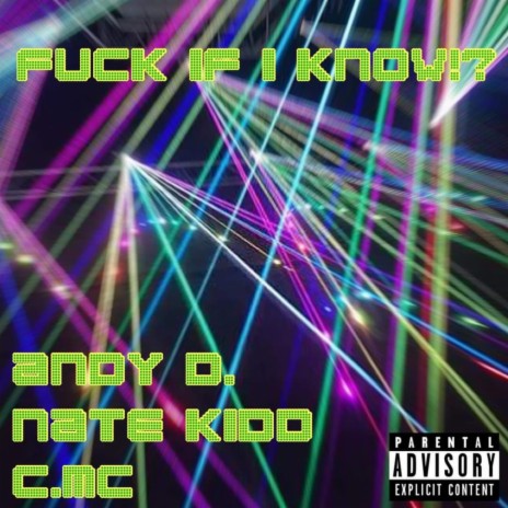 Fuck If I Know ft. Nate Kidd & C.MC | Boomplay Music