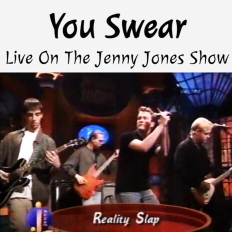 You Swear (Live On The Jenny Jones Show) | Boomplay Music