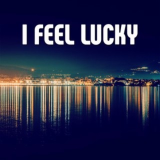 I Feel Lucky