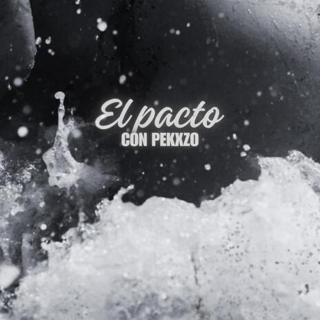 EL PACTO ft. Pekxzo | Boomplay Music