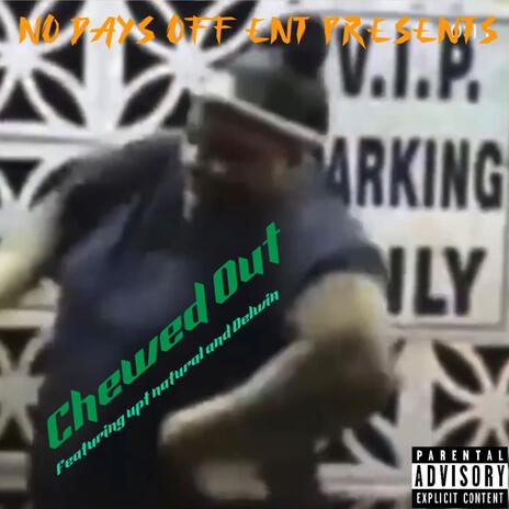 Chewed Out ft. Delwin the Krazyman & Upt Natural