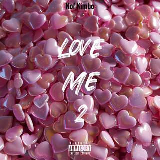 Love me 2