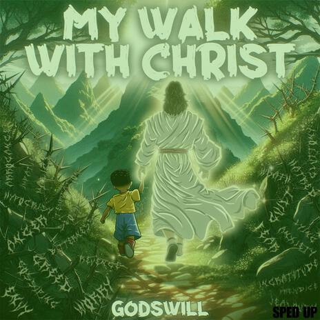 My Walk With Christ (Sped Up) | Boomplay Music