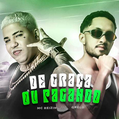 De Graça ou Pagando ft. Grelo | Boomplay Music