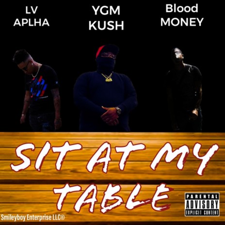 Sit At My Table ft. LV ALPHA & BLOOD MONEY | Boomplay Music