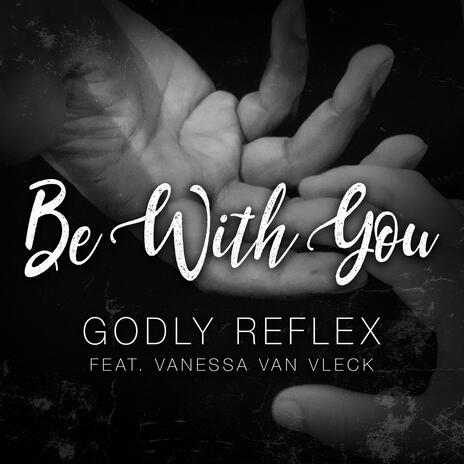 Be With You ft. Vanessa Van Vleck | Boomplay Music