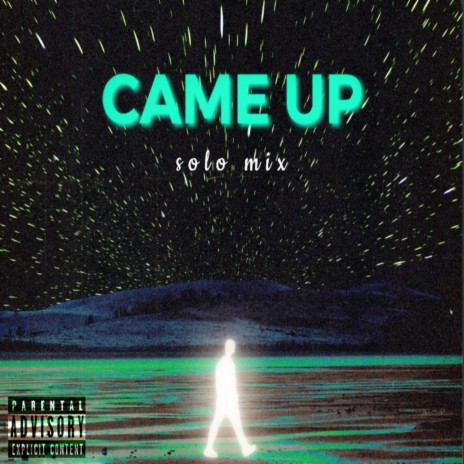 CAME UP (solo mix) | Boomplay Music