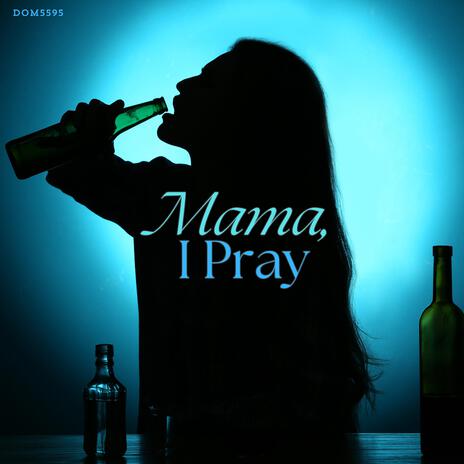 Mama, I Pray | Boomplay Music