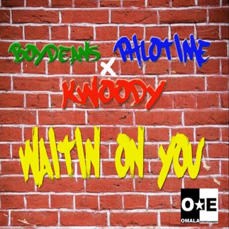 Waiting on you ft. Phlotime & KWoody | Boomplay Music