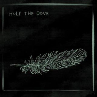 Holy The Dove