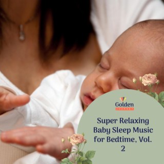 Super Relaxing Baby Sleep Music for Bedtime, Vol. 2