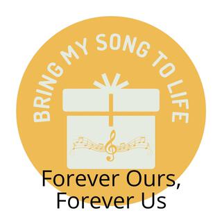 Forever Ours, Forever Us