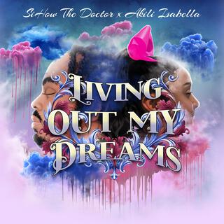 Living Out My Dreams (LOMD) ft. Akili Isabella lyrics | Boomplay Music