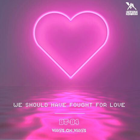 We Should Have Fought for Love ft. BT-84 | Boomplay Music