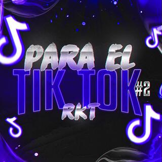 PARA EL TIK TOK 2 RKT