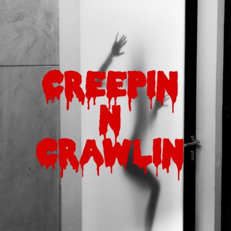 Creepin n Crawlin | Boomplay Music