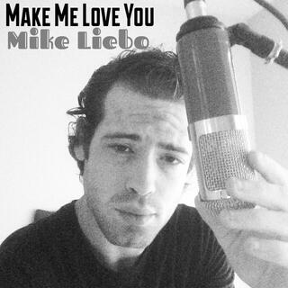 Make Me Love You