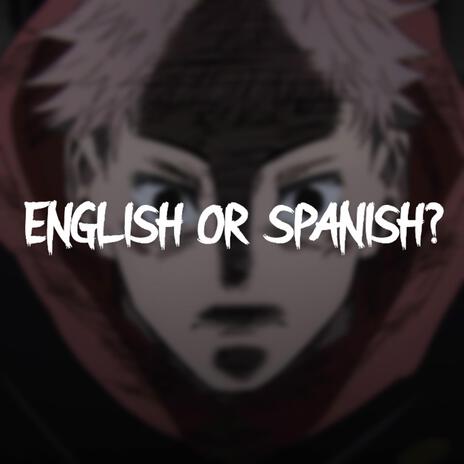 ENGLISH OR SPANISH? (Sped Up) | Boomplay Music