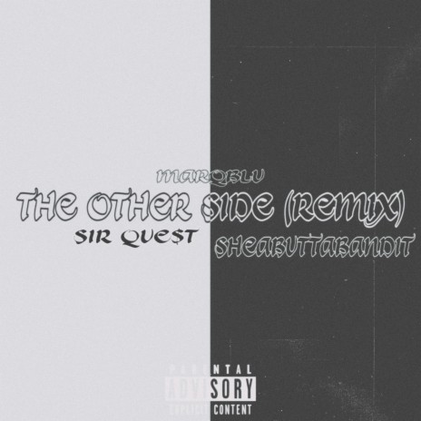 The Other Side (Remix) ft. Sir Que$t & SheaButtaBandit