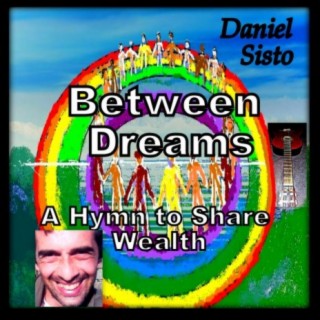 Between Dreams (A Hymn to Share Wealth)