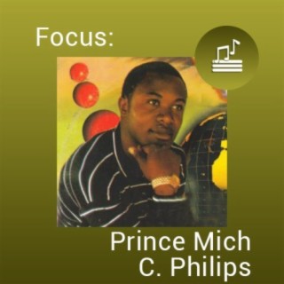Focus: Prince Mich C. Philips