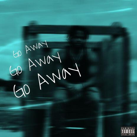 Go Away | Boomplay Music