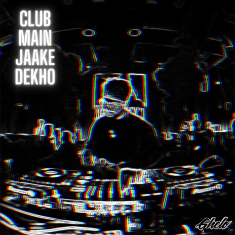 Club Main Jaake Dekho | Boomplay Music